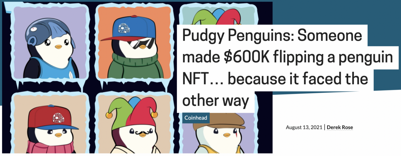 Headline from an article that reads “Someone made $600k flipping a penguin NFT… because is faced the other way”.